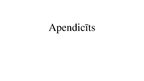 Презентация 'Apendicīts', 1.