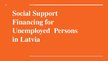 Презентация 'Social Support Financing for Unemployed Persons in Latvia', 1.