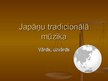 Презентация 'Japāņu tradicionālā mūzika', 1.