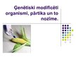 Презентация 'Ģenētiski modificēti organismi, pārtika un to nozīme', 1.