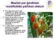Презентация 'Ģenētiski modificēti organismi, pārtika un to nozīme', 4.