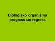 Презентация 'Bioloģisko organismu progress un regress', 1.