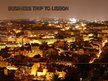 Презентация 'Business Trip to Lisabon', 1.