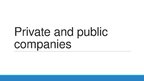 Презентация 'Private and Public Companies', 1.