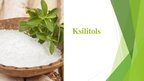 Презентация 'Ksilitols', 1.