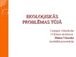 Презентация 'Ekoloģiskās problēmas Tūjā', 1.