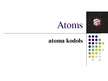 Презентация 'Atoms, atoma kodols', 1.