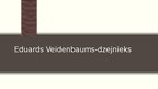 Презентация 'Eduards Veidenbaums', 8.