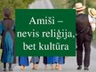 Презентация 'Amiši, to kultūra', 1.