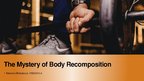 Презентация 'The Mystery of Body Recomposition', 1.