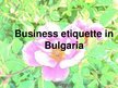 Презентация 'Business Etiquette in Bulgaria', 1.