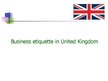 Презентация 'Business Etiquette in United Kingdom', 1.