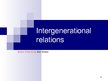 Презентация 'Intergenerational Relations', 1.