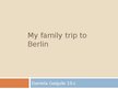 Презентация 'My Family Trip to Berlin', 1.