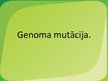 Презентация 'Genoma mutācija', 1.