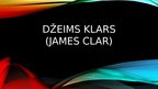 Презентация 'Džeims Klars', 1.