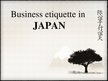 Презентация 'Business Etiquette in Japan', 1.