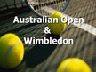 Презентация 'Australian Open and Wimbledon', 1.