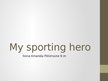 Презентация 'My Sporting Hero', 1.