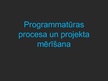 Презентация 'Programmatūras procesa un projekta mērīšana', 1.