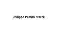 Презентация 'Philippe Patrick Starck', 1.