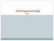 Презентация 'Antropometrija', 1.