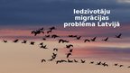 Презентация 'Iedzīvotāju migrācijas problēmas Latvijā', 1.