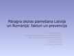 Презентация 'Pāragra skolas pamešana Latvijā un Rumānijā: faktori un prevencija', 1.