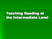 Презентация 'Teaching Reading at the Intermediate Level', 1.