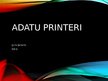 Презентация 'Adatu printeri', 1.
