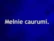 Презентация 'Melnie caurumi', 1.
