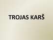 Презентация 'Trojas karš', 1.