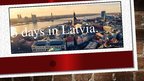 Презентация 'Three Days in Latvia', 1.