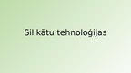 Презентация 'Silikātu tehnoloģijas', 1.