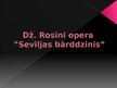 Презентация 'Dž.Rosīnī opera "Seviljas bārddzinis"', 1.