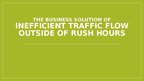 Презентация 'The business solution of inefficient traffic flow outside of rush hours', 1.