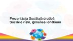 Презентация 'Prezentācija - sociālie riski, ģimenes ienākumi', 1.