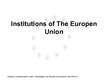 Презентация 'European Union Institutions', 1.