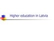 Презентация 'Higher Education in Latvia', 1.