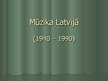 Презентация 'Mūzika Latvijā no 1940.-1990.gadam', 1.