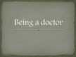 Презентация 'Being a Doctor', 1.