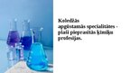 Презентация 'Koledžās apgūstamās specialitātes - plaši pieprasītās ķīmiķu profesijas', 1.