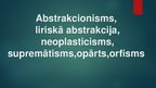 Презентация 'Abstrakcionisms, liriskā abstrakcija, neoplasticisms, supremātisms, opārts, orfi', 1.