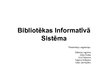 Презентация 'Bibliotēkas informatīvā sistēma', 1.