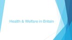 Презентация 'Health & Welfare in Britain', 1.