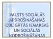 Презентация 'Valsts sociālās apdrošināšanas obligātās iemaksas un sociālās nodrošināšanas ies', 1.