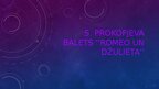 Презентация 'S. Prokofjeva Balets "Romeo Un Džulieta"', 1.