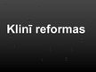 Презентация 'Klinī reformas', 1.