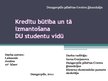 Презентация 'Kredītu būtība un to izplatība Daugavpils Universitātes studentu vidū', 1.