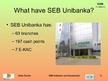 Презентация 'SEB Unibanka and Hansabanka', 6.